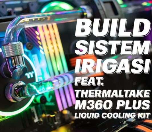 Build Sistem Irigasi Ft. Thermaltake M360 Plus Liquid Cooling Kit