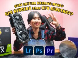Upgrade CPU atau GPU Dulu Untuk PC Editing Foto & Video ?